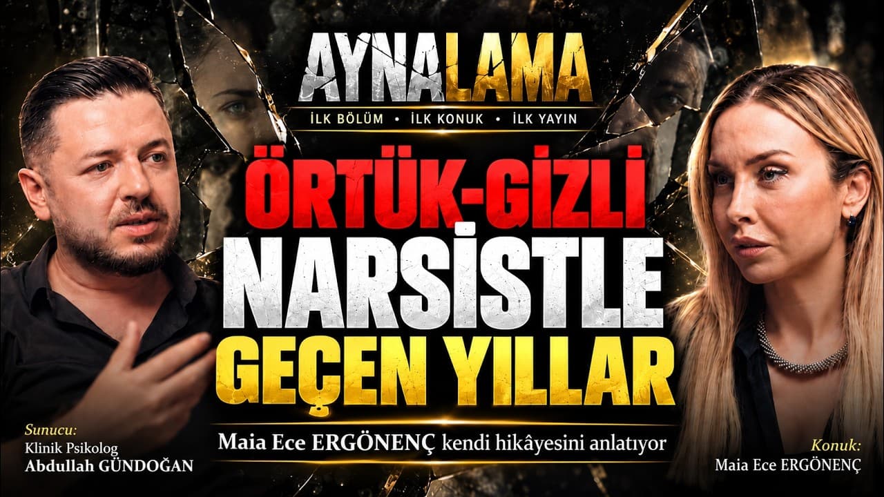 AYNALAMA #1 | Örtük-Gizli Narsistle Geçen Yıllar | Maia Ece ERGÖNENÇ Kendi Hikâyesini Anlatıyor...
